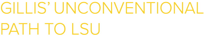 Gillis’ Unconventional Path to LSU